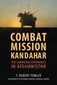 Cover image for Combat Mission Kandahar: The Canadian Experience in Afghanistan