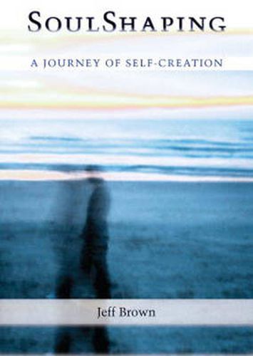 Soulshaping: A Journey of Self-Creation