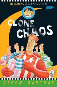 Cover image for Clone Chaos: Bob & Barry's Lunar Adventures