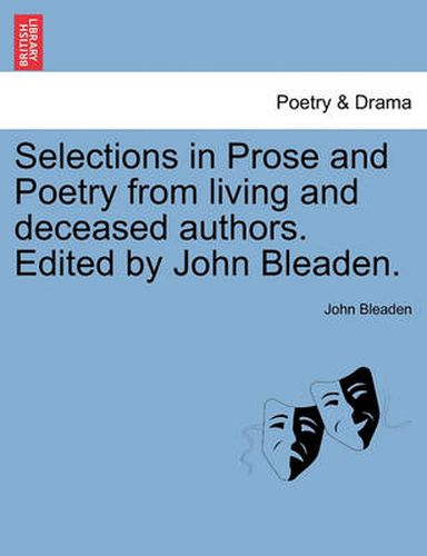 Cover image for Selections in Prose and Poetry from Living and Deceased Authors. Edited by John Bleaden.