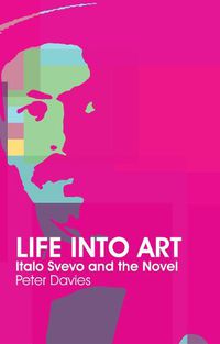 Cover image for Life Into Art: Italo Svevo and the Novel