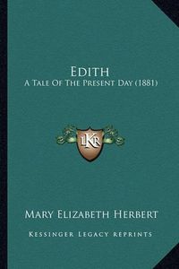 Cover image for Edith: A Tale of the Present Day (1881)