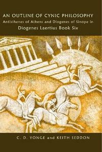 Cover image for An Outline of Cynic Philosophy: Antisthenes of Athens and Diogenes of Sinope in Diogenes Laertius Book Six