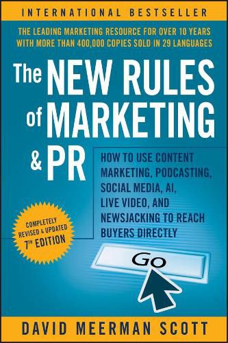 Cover image for The New Rules of Marketing and PR: How to Use Cont ent Marketing, Podcasting, Social Media, AI, Live Video, and Newsjacking to Reach Buyers Directly