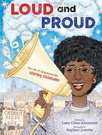 Cover image for Loud and Proud: The Life of Congresswoman Shirley Chisholm