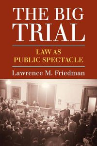 Cover image for The Big Trial: Law As Public Spectacle