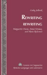Cover image for Rewriting Rewriting: Marguerite Duras, Annie Ernaux, and Marie Redonnet