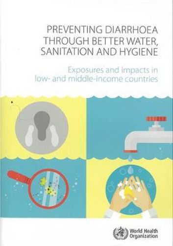 Cover image for Preventing Diarrhoea through Better Water  Sanitation and Hygiene: Exposures and Impacts in Low- and Middle-income Countries