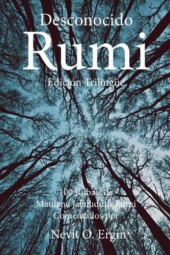 Desconocido Rumi: Seleccion de Rubais de Maulana Jalaluddin Rumi y Comentarios por Nevit O. Ergin