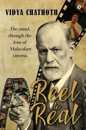 Cover image for Reel to Real: The Mind, Through the Lens of Malayalam Cinema