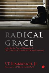 Cover image for Radical Grace: Justice for the Poor and Marginalised - Charles Wesley's Views for the Twenty-First Century