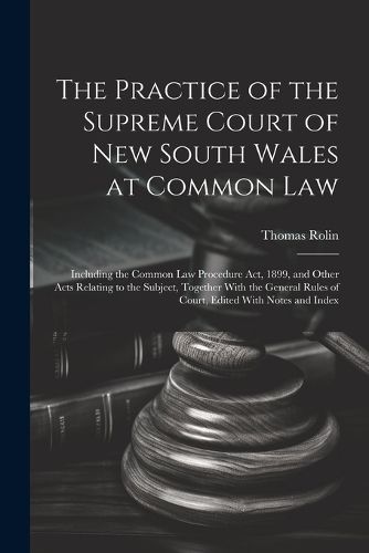 Cover image for The Practice of the Supreme Court of New South Wales at Common Law