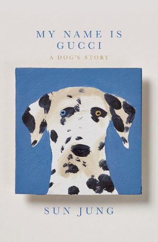 Cover image for My Name Is Gucci: A Dog's Story