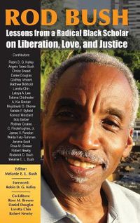 Cover image for Rod Bush: Lessons from a Radical Black Scholar on Liberation, Love, and Justice