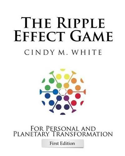 Cover image for The Ripple Effect Game For Personal and Planetary Transformation: First Edition