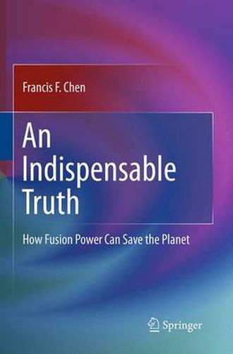 Cover image for An Indispensable Truth: How Fusion Power Can Save the Planet