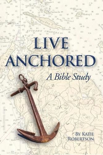 Cover image for Live Anchored: A Bible Study