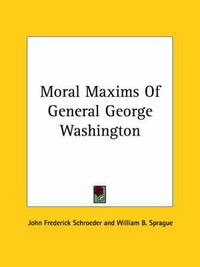 Cover image for Moral Maxims of General George Washington