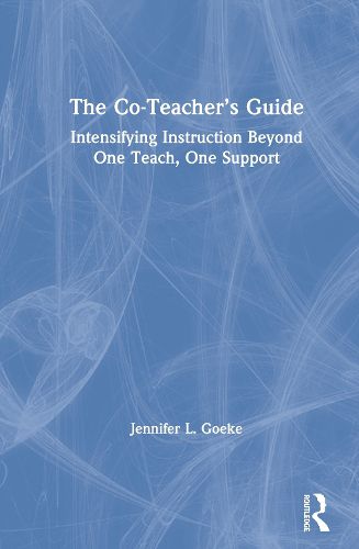 Cover image for The Co-Teacher's Guide: Intensifying Instruction Beyond One Teach, One Support