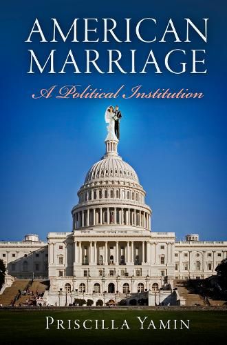 Cover image for American Marriage: A Political Institution