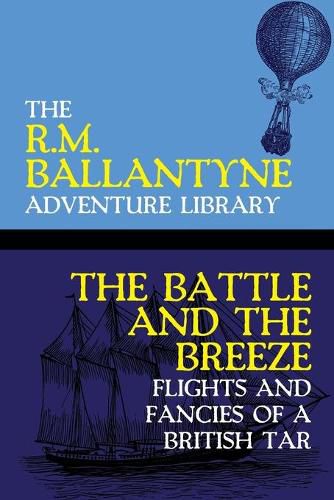 Cover image for The Battle and the Breeze: Flights and Fancies of a British Tar