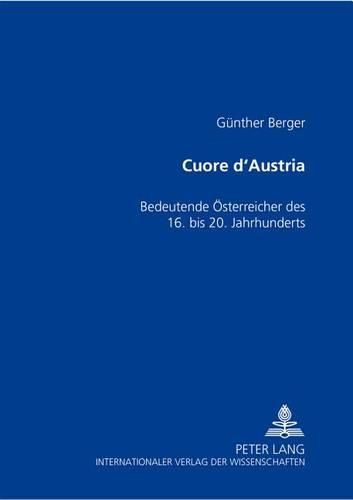 Cover image for Cuore d'Austria: Bedeutende Oesterreicher Des 16. Bis 20. Jahrhunderts