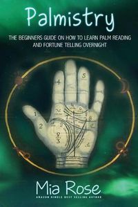 Cover image for Palmistry for Beginners: Learn How To Read Your Palms, And Start Fortune Telling