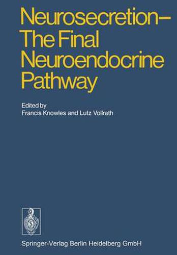 Cover image for Neurosecretion - The Final Neuroendocrine Pathway: VI International Symposium on Neurosecretion, London 1973