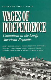 Cover image for Wages of Independence: Capitalism in the Early American Republic