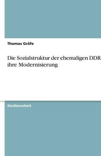 Cover image for Die Sozialstruktur der ehemaligen DDR und ihre Modernisierung