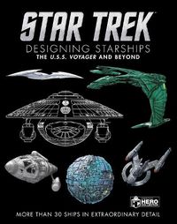 Cover image for Star Trek Designing Starships Volume 2: Voyager and Beyond