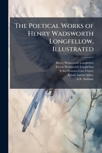 Cover image for The Poetical Works of Henry Wadsworth Longfellow, Illustrated