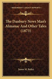 Cover image for The Danbury News Man's Almanac and Other Tales (1873)