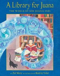 Cover image for A Library for Juana: The World of Sor Juana Ines: The World of Sor Juana Ines