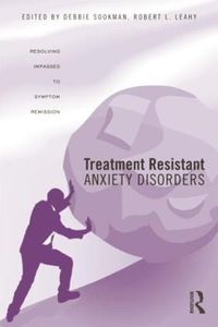 Cover image for Treatment Resistant Anxiety Disorders: Resolving Impasses to Symptom Remission