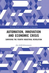 Cover image for Automation, Innovation and Economic Crisis: Surviving the Fourth Industrial Revolution