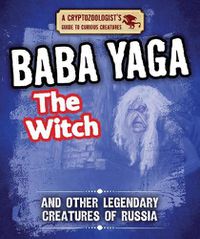 Cover image for Baba Yaga the Witch and Other Legendary Creatures of Russia