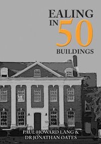 Cover image for Ealing in 50 Buildings