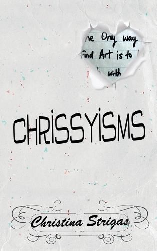 Cover image for A Book of Chrissyisms: The Only Way to Find Art is to Lose Touch with Reality