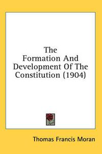 Cover image for The Formation and Development of the Constitution (1904)