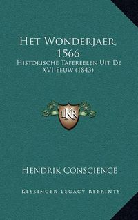 Cover image for Het Wonderjaer, 1566: Historische Tafereelen Uit de XVI Eeuw (1843)