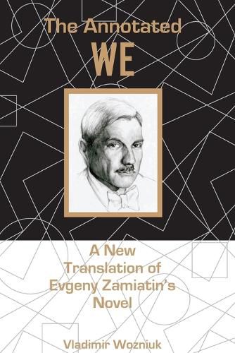 Cover image for The Annotated We: A New Translation of Evgeny Zamiatin's Novel