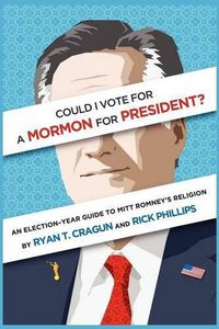 Cover image for Could I Vote for a Mormon for President? an Election-Year Guide to Mitt Romney's Religion