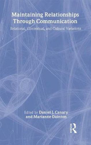 Cover image for Maintaining Relationships Through Communication: Relational, Contextual, and Cultural Variations