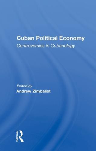 Cover image for Cuban Political Economy: Controversies in Cubanology
