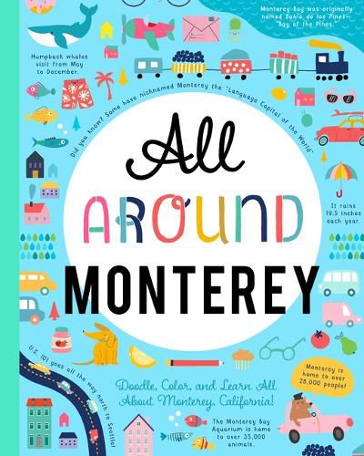 Cover image for All Around Monterey: Doodle, Color, and Learn All About Your Hometown!