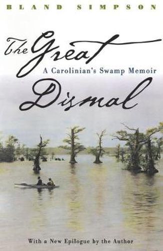 The Great Dismal: A Carolinians's Swamp Memoir