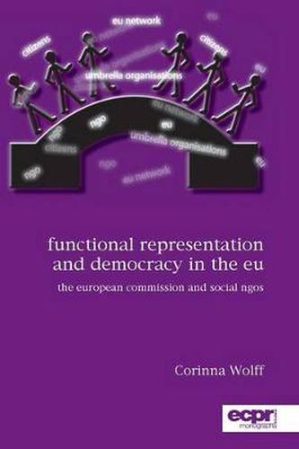 Cover image for Functional Representation and Democracy in the EU: The European Commission and Social NGOs