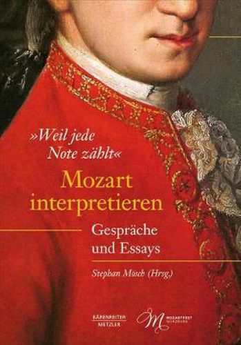 Cover image for Weil jede Note zahlt : Mozart interpretieren: Gesprache und Essays