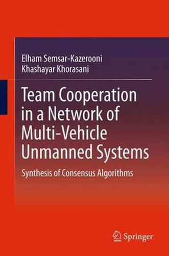 Cover image for Team Cooperation in a Network of Multi-Vehicle Unmanned Systems: Synthesis of Consensus Algorithms